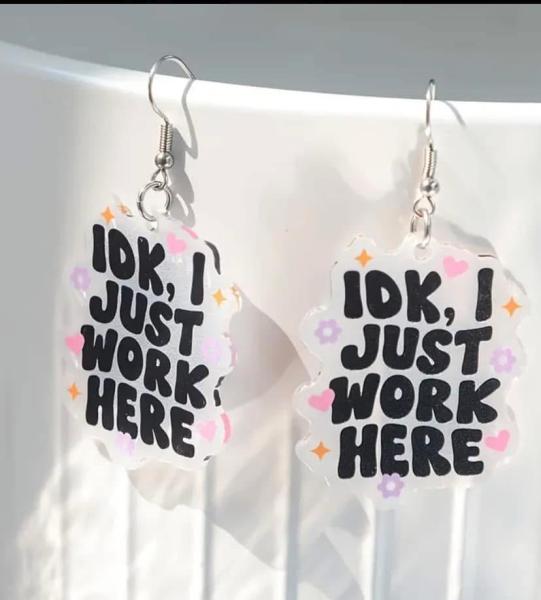 1 Pair 'Idk, I Just Work Here' Earrings 